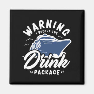 43.Warning I Bought The Drink Package Magnet