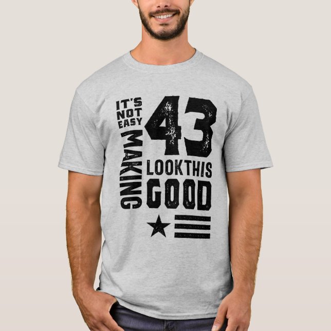 43 Year Old 43rd Birthday Funny Gift T-Shirt (Front)