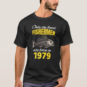 43rd Birthday Fishermen Are Born In 1979 Fishing T-Shirt