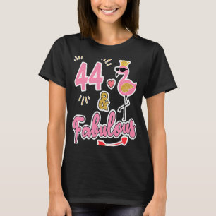 44 and fabulous  44 years old   44th Birthday T-Shirt