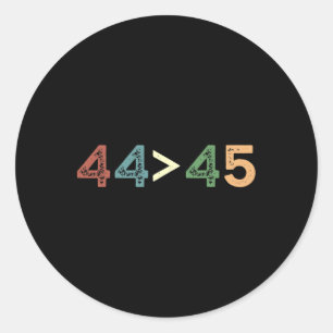 44 > 45 Anti Trump Oma Is Greater Than Trump Fu Classic Round Sticker