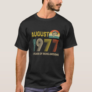 44Th Birthday Gift August 1977 44 Years Of Being A T-Shirt