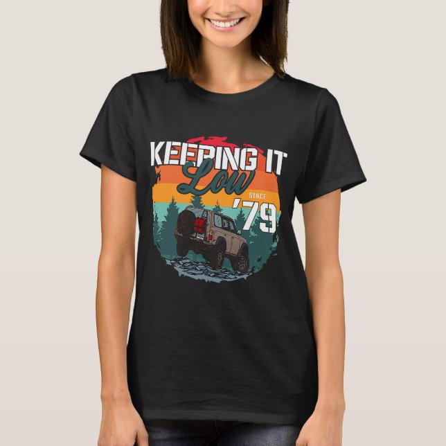 44th Birthday I Keeping It Low I 4WD Truck Off Roa T-Shirt (Front)