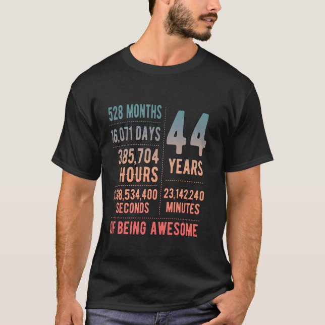 44th Birthday Men Women Funny 44 Years Old T-Shirt (Front)