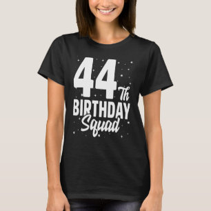 44th Birthday Squad Happy B Day Party Forty Four Y T-Shirt