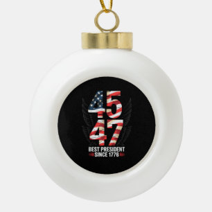 45 47 Best President Since 1776 Patriotic Ceramic Ball Christmas Ornament