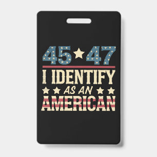 45 47 I Identify As An American Flag Trump Vintage ID Badge