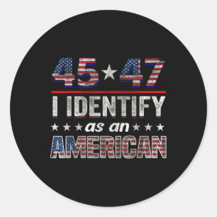 45 47 I Identify As An American Trump Flag Tee  Classic Round Sticker
