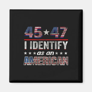 45 47 I Identify As An American Trump Flag Tee Magnet
