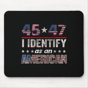 45 47 I Identify As An American Trump Flag Tee Mouse Pad