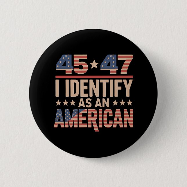 45 47 I Identify As An American Trump President 6 Cm Round Badge (Front)