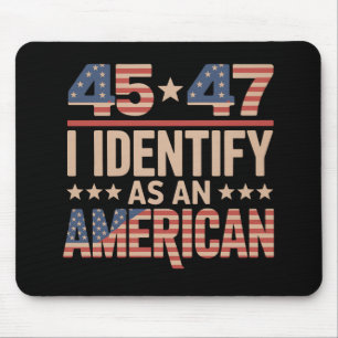45 47 I Identify As An American Trump President Mouse Pad