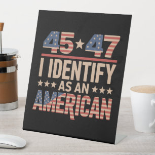 45 47 I Identify As An American Trump President Pedestal Sign