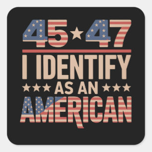 45 47 I Identify As An American Trump President Square Sticker