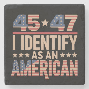45 47 I Identify As An American Trump President Stone Coaster