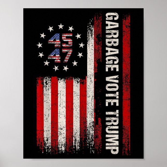 45 47 Trump 2024 Election American Flag Garbyge Vo Poster (Front)