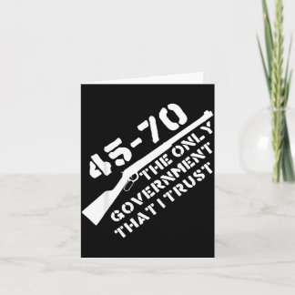 45 70 The Only Government That I Trust - Guns Card