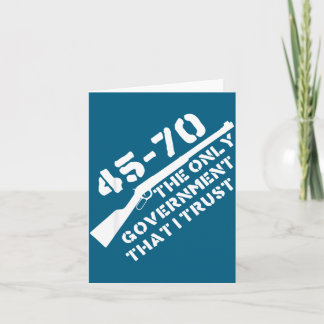 45-70 The Only Government That I Trust Rifle Hunti Card