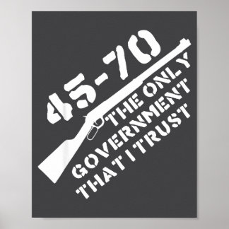 45-70 The Only Government That I Trust Rifle Hunti Poster
