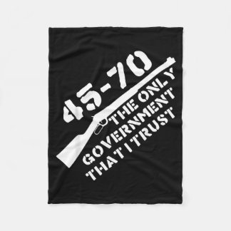 45-70 The Only Government That Trust Hunting Fleece Blanket
