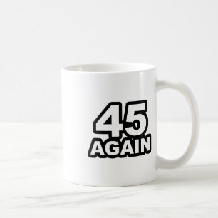 45 Again Re-elect President Donald Trump Supporter Coffee Mug