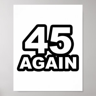 45 Again Re-elect President Donald Trump Supporter Poster