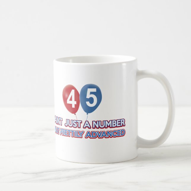 45 aint just a number coffee mug (Right)