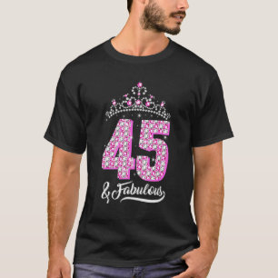 45 And Fabulous 45th Birthday Diamond Crown Women T-Shirt