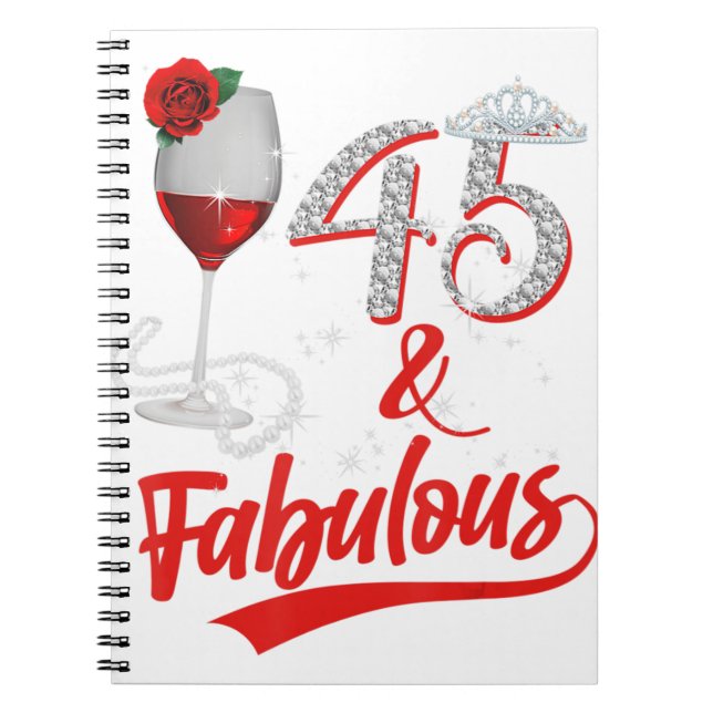 45 And Fabulous Queen Happy Birthday 45th Rose Red Notebook (Front)