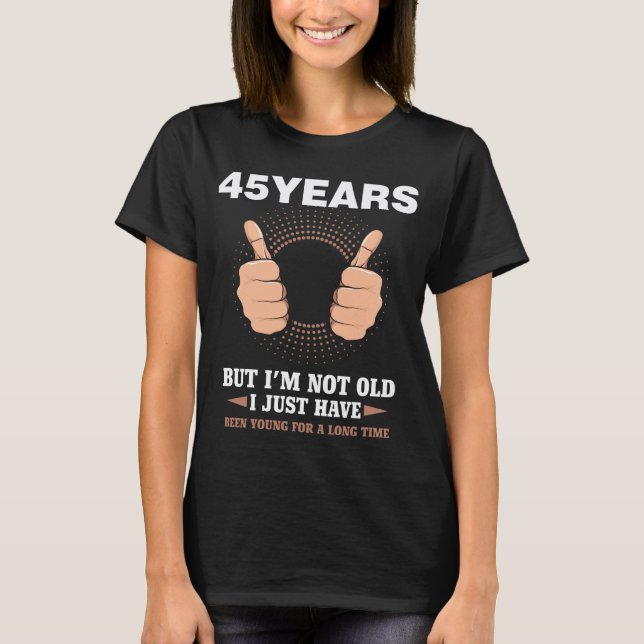 45.Birthday Present Funny 45 Years Cool Gift T-Shirt (Front)
