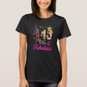 45 & Fabulous 45 Years Old 45th Bday Butterflies H T-Shirt