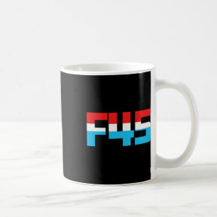 45! Funny Minimalist Anti-trump F45 Graphic Coffee Mug