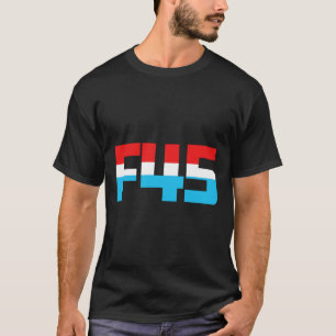 45! Funny Minimalist Anti-trump F45 Graphic T-Shirt