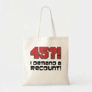 45?! I Demand A Recount Funny Birthday Tote Bag
