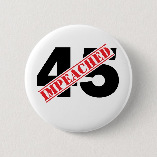 45 Impeached 6 Cm Round Badge (Front)
