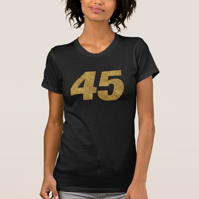 #45 in Faux Gold 45th BIRTHDAY T-shirt (Front)