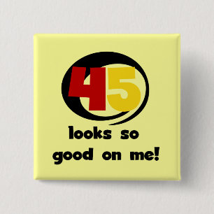 45 Looks So Good On Me T shirts and Gifts 15 Cm Square Badge