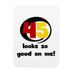 45 Looks So Good On Me T shirts and Gifts Magnet