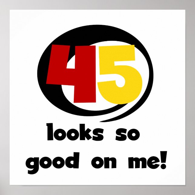 45 Looks So Good On Me T shirts and Gifts Poster (Front)