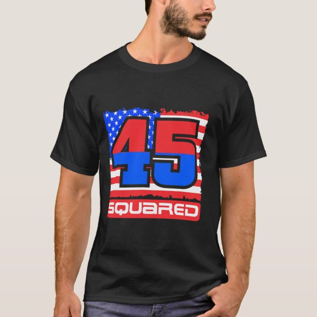 45 Squared Trump Second Term Usa  T-Shirt (Front)