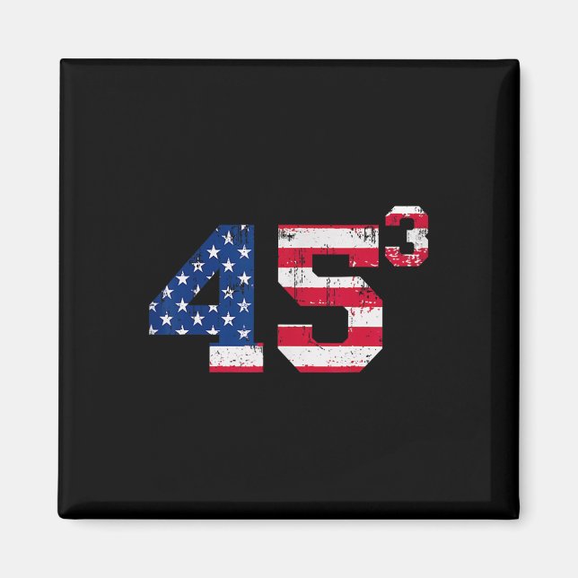 45³ Trump 2028 45 Cubed Third Term President Ameri Magnet (Front)