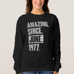 45 Year Old 45th Birthday Amazing Since June 197 Sweatshirt