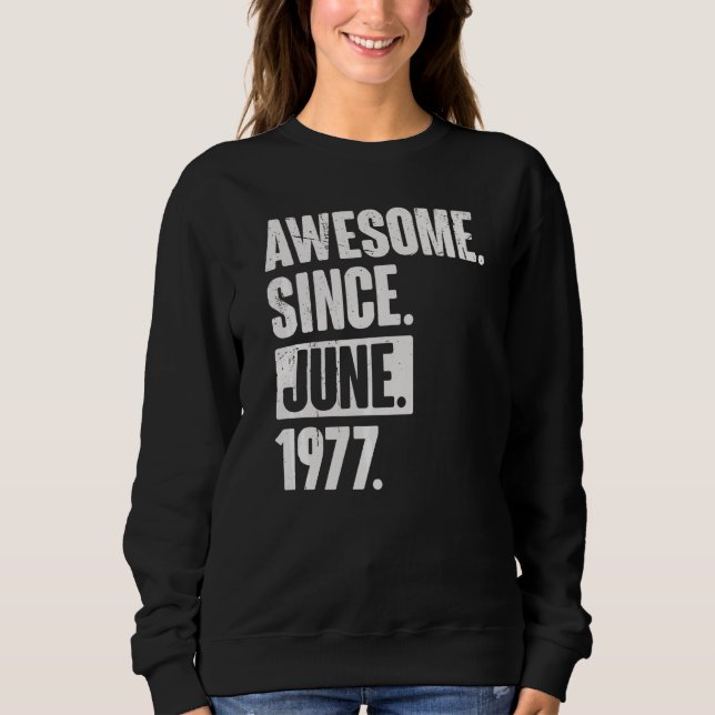 45 Year Old 45th Birthday   Awesome Since June 197 Sweatshirt (Front)