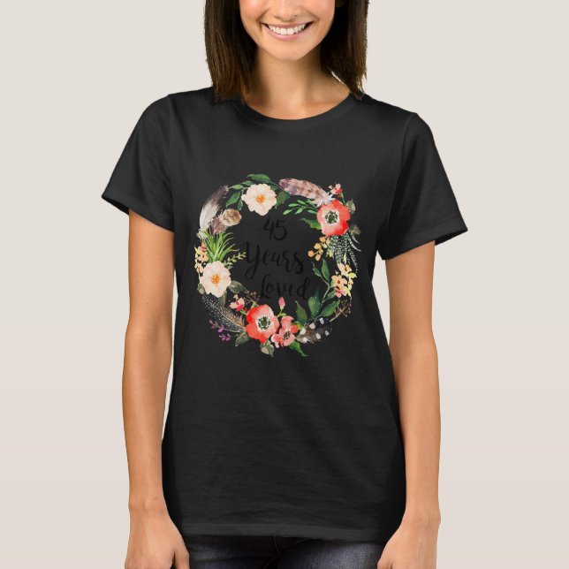 45 Years Loved 45th Birthday Gifts For Women T-Shirt (Front)