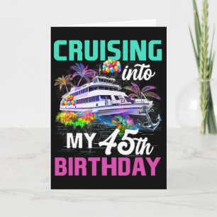 45 Years Old Birthday Cruise Cruising Into My 45th Card