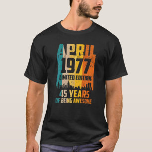 45th Birthday 45 Years Awesome Since April 1977 Vi T-Shirt