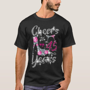45th Birthday  Cheers To 45 Year Old Wine high hee T-Shirt