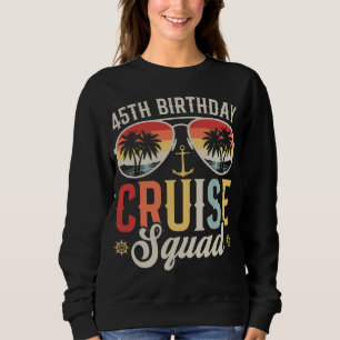 45TH Birthday Cruise Squad Family Matching Women Sweatshirt