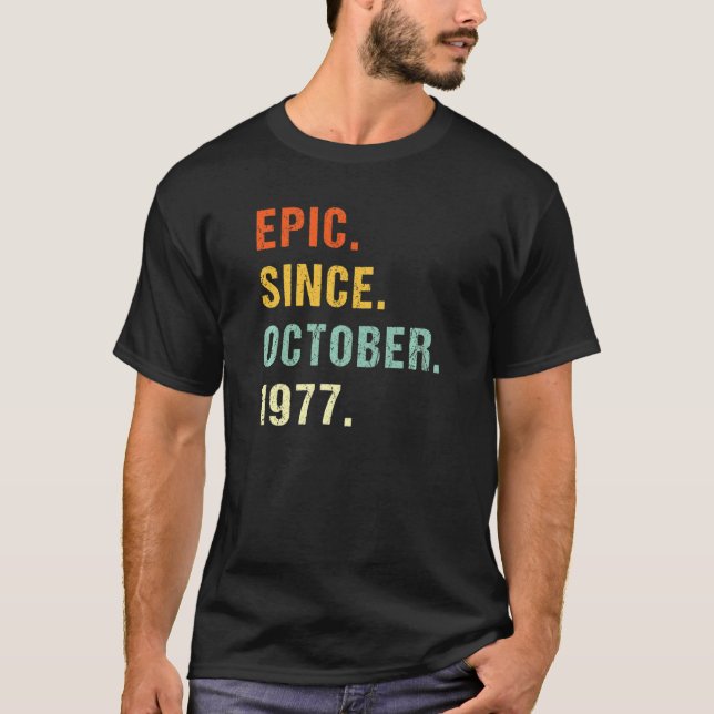 45th Birthday Epic Since October 1977 45 Years Old T-Shirt (Front)