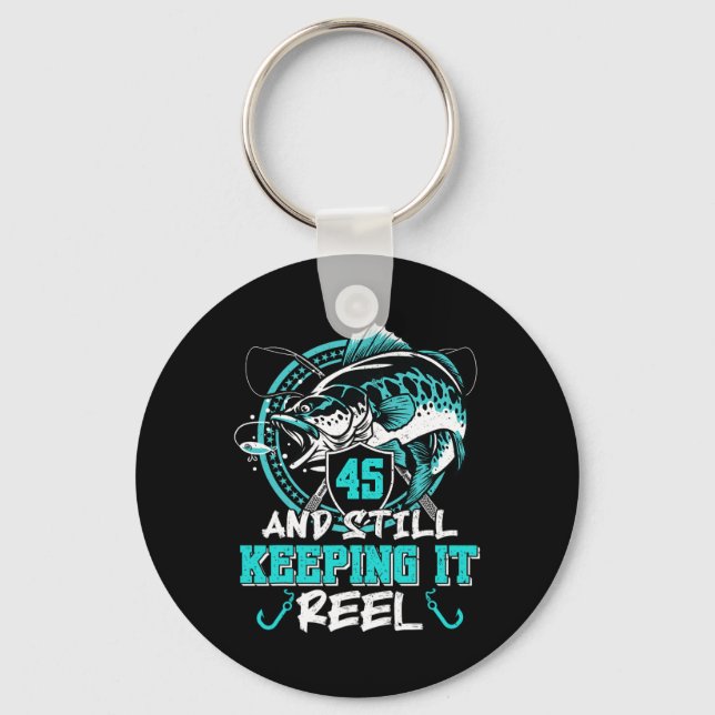 45th Birthday Fishing Funny 45 Still Keeping It Re Key Ring (Front)
